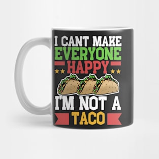 I Can't Make Everyone Happy I'm Not a Taco Mug
